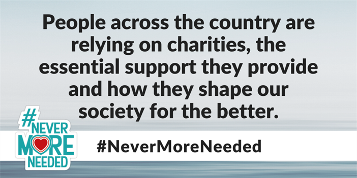 People across the country are relying on charities, the essential support they provide and how they shape our society for the better. #NeverMoreNeeded
